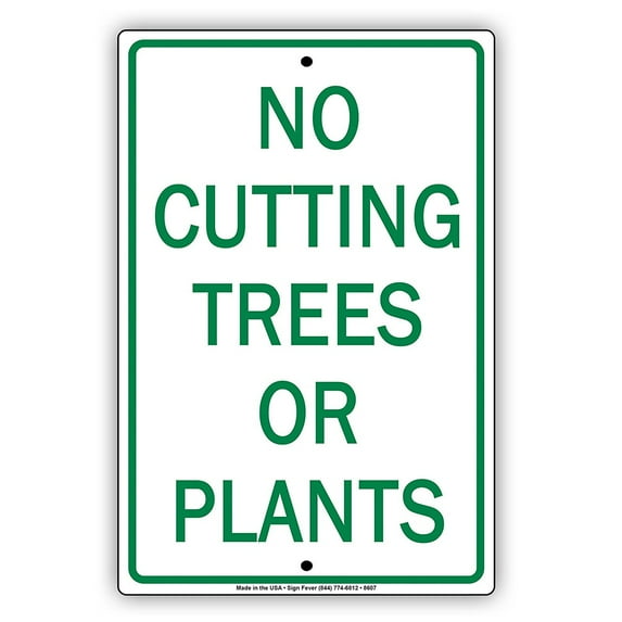 No Cutting Trees or Plants Public Notice Park Environmental Aluminum Metal Sign 18"x24"