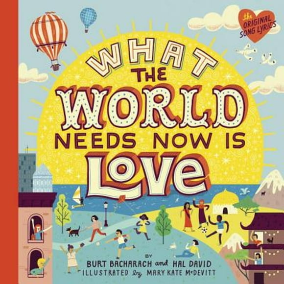 Pre-Owned What the World Needs Now Is Love (Hardcover 9781524785987) by Burt Bacharach, Hal David