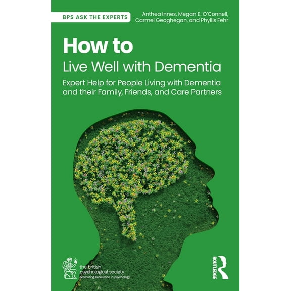 Bps Ask the Experts in Psychology How to Live Well with Dementia: Expert Help for People Living with Dementia and their Family, Friends, and Care Partners, (Paperback)