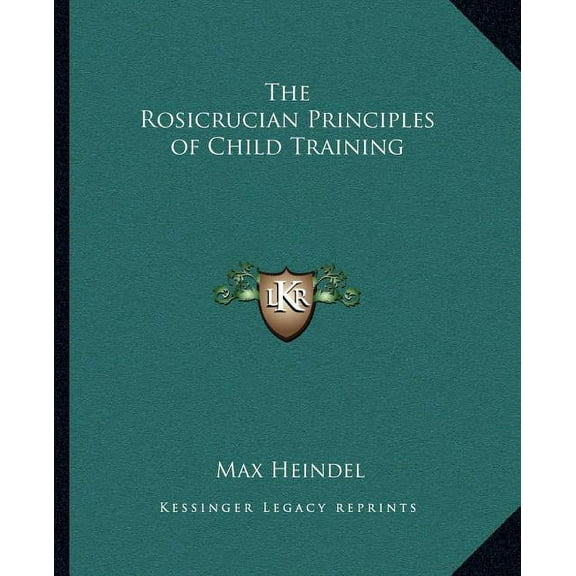 The Rosicrucian Principles of Child Training, (Paperback)