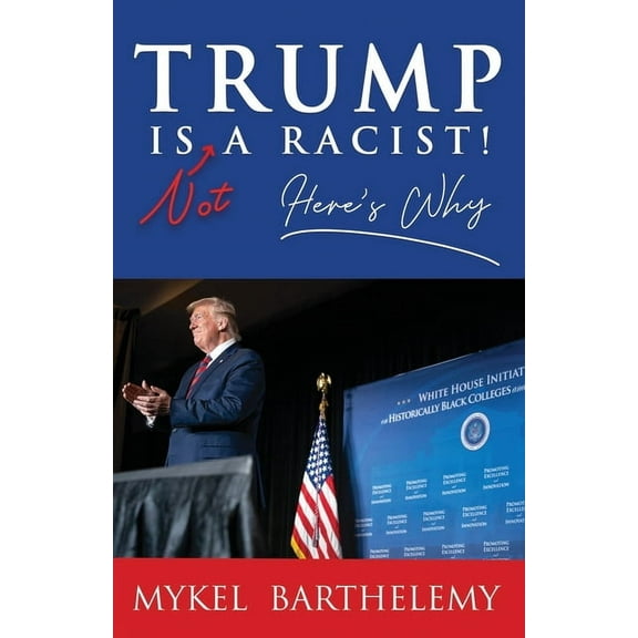 TRUMP IS NOT A RACIST! Here's Why (Paperback)