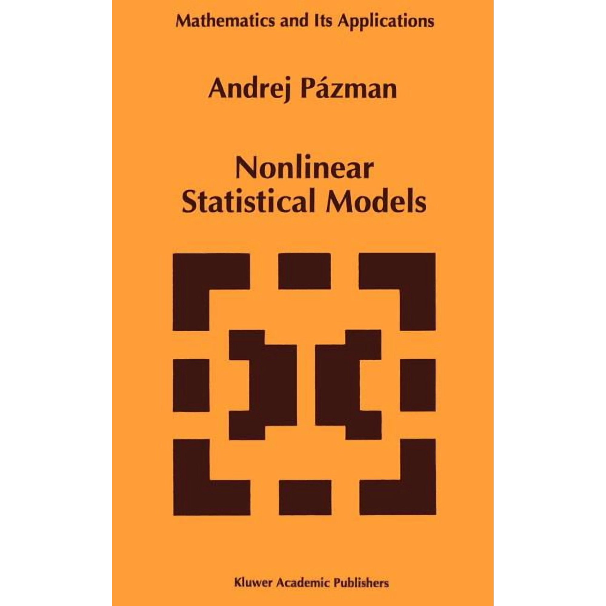 Mathematics and Its Applications Nonlinear Statistical Models Book 254 (Hardcover)