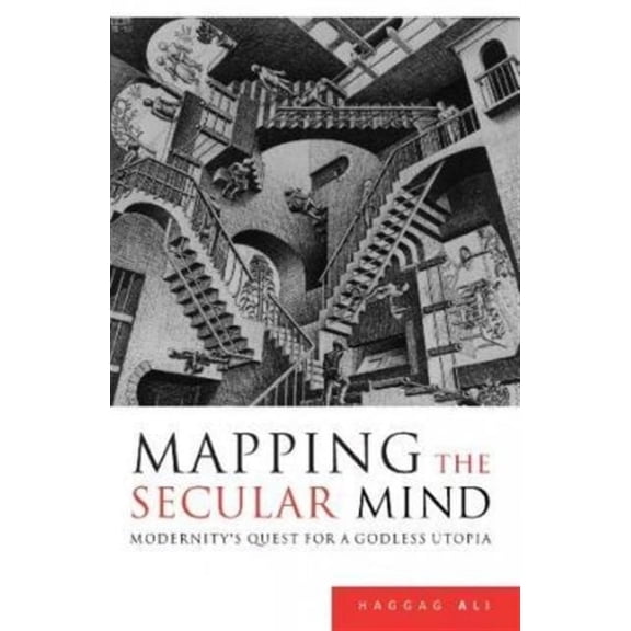 Mapping the Secular Mind: Modernity's Quest for A Godless Utopia (Paperback)