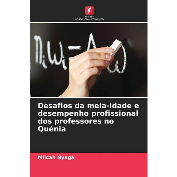 Desafios da meia-idade e desempenho profissional dos professores no Quénia, (Paperback)
