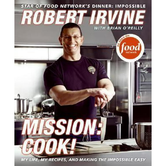 Pre-Owned Mission: Cook!: My Life, My Recipes, and Making the Impossible Easy (Hardcover) 0061237892 9780061237898