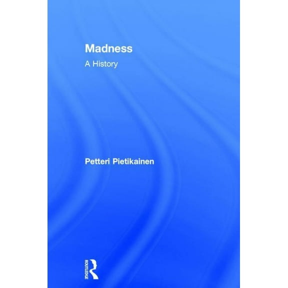 Madness: A History, (Hardcover)