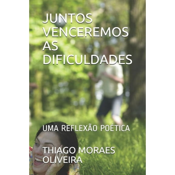 Juntos Venceremos as Dificuldades: Uma Reflexão Poética (Paperback)