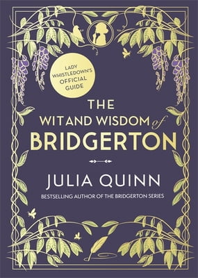 Pre-Owned The Wit and Wisdom of Bridgerton: Lady Whistledowns Official Guide: Julia Quinn (Hardcover) 0349431914 9780349431918