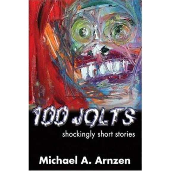 Pre-Owned 100 Jolts: Shockingly Short Stories (Paperback) 0974503126 9780974503127