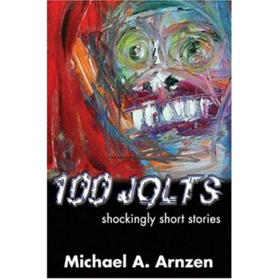 Pre-Owned 100 Jolts: Shockingly Short Stories (Paperback) 0974503126 9780974503127