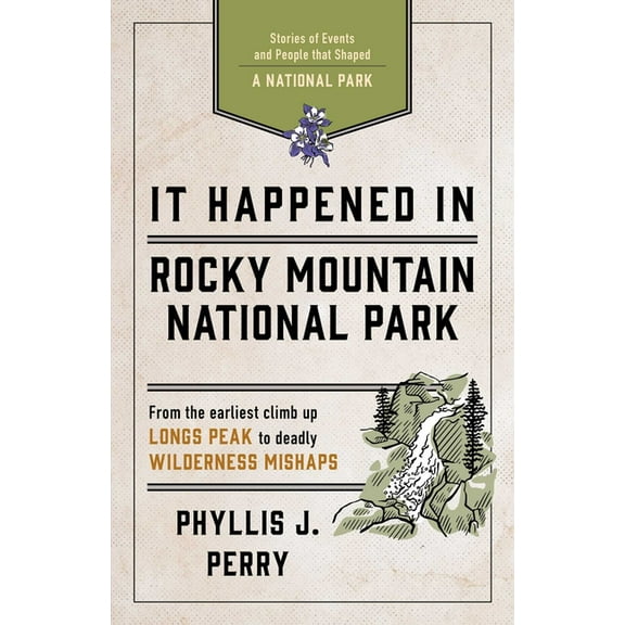It Happened In Series: It Happened In Rocky Mountain National Park : Stories of Events and People that Shaped a National Park (Edition 2) (Paperback)