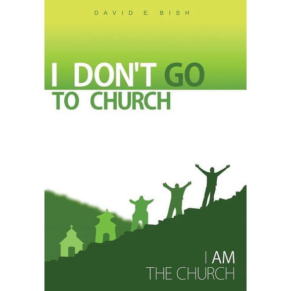 I Don't Go to Church: (I Am the Church), (Hardcover)