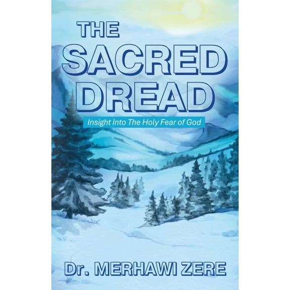 The Sacred Dread: Insight Into The Holy Fear of God, (Paperback)