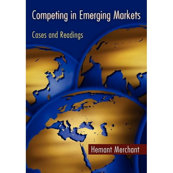 Competing in Emerging Markets: Cases and Readings, (Paperback)