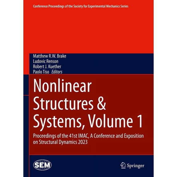 Conference Proceedings of the Society fo Nonlinear Structures & Systems, Volume 1: Proceedings of the 41st Imac, a Conference and Exposition on Structural Dynami, (Hardcover)