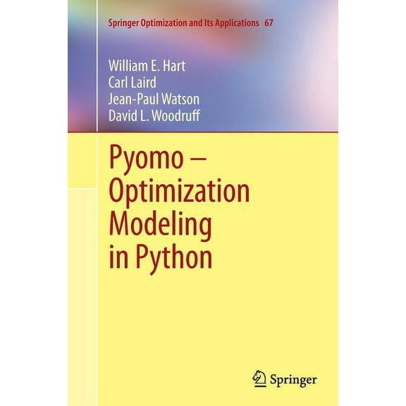 Springer Optimization and Its Applicatio Pyomo - Optimization Modeling in Python, Book 67, (Paperback)