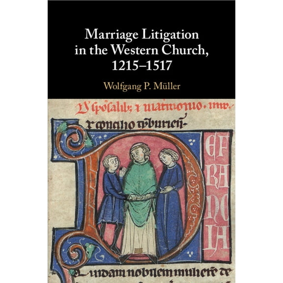 Marriage Litigation in the Western Church, 1215-1517, (Paperback)