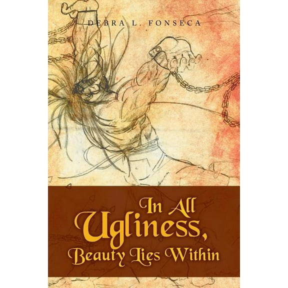 In All Ugliness, Beauty Lies Within (Paperback)