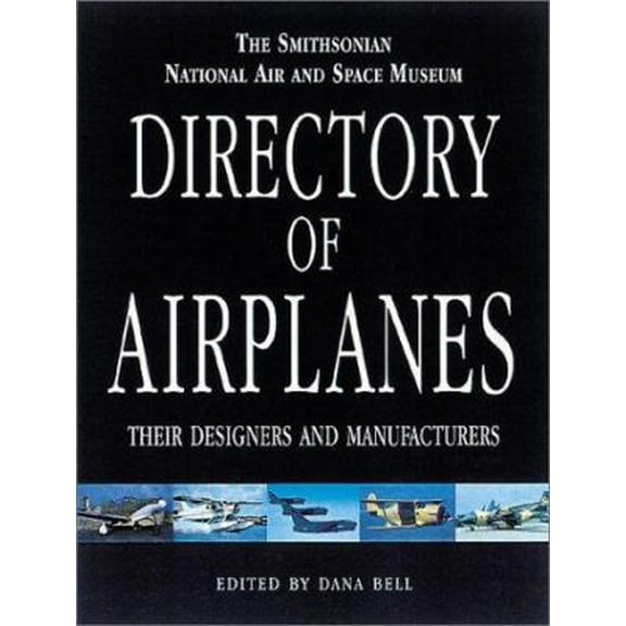 Pre-Owned The Smithsonian National Air and Space Museum Directory of Airplanes: Their Designers and Manufacturers (Hardcover) 1853674907 9781853674907