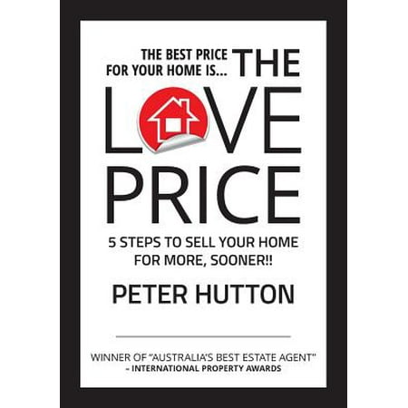The Love Price : 5 Steps to Sell Your Home for More,