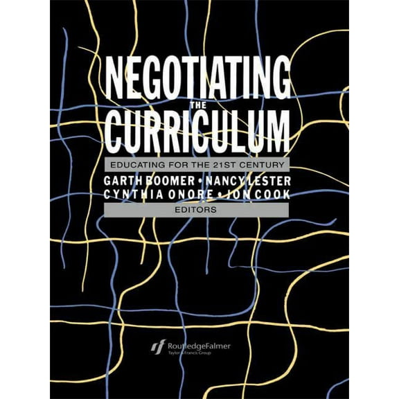 Negotiating the Curriculum: Educating For The 21st Century, (Paperback)
