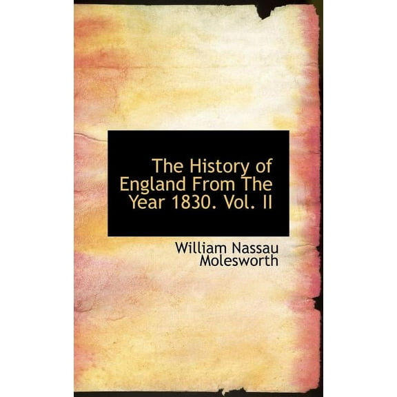 The History of England from the Year 1830. Vol. II (Hardcover)