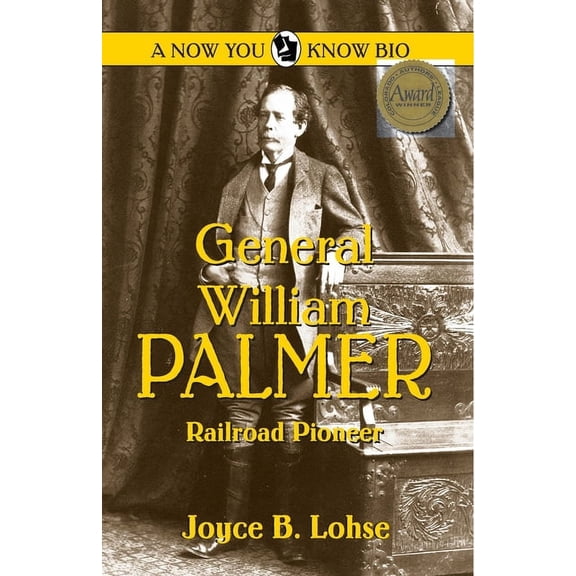 Now You Know General William Palmer: Railroad Pioneer, (Paperback)