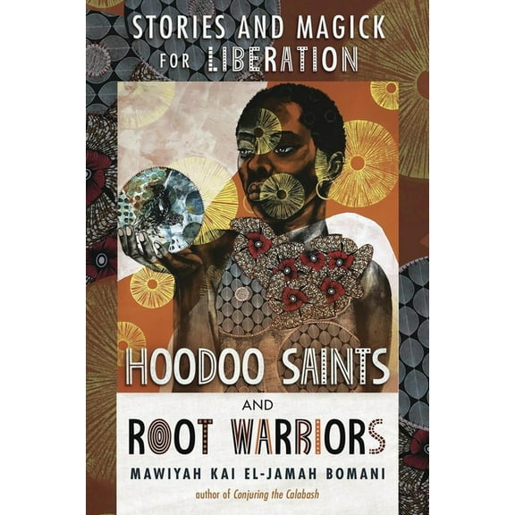 Hoodoo Saints and Root Warriors: Stories and Magick for Liberation, (Paperback)