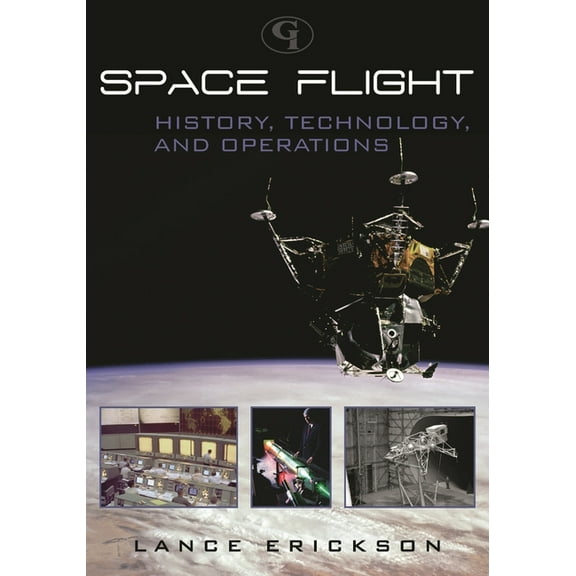 Space Flight: History, Technology, and Operations, (Hardcover)