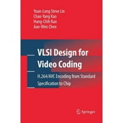VLSI Design for Video Coding: H.264/Avc Encoding from Standard Specification to Chip (Paperback)