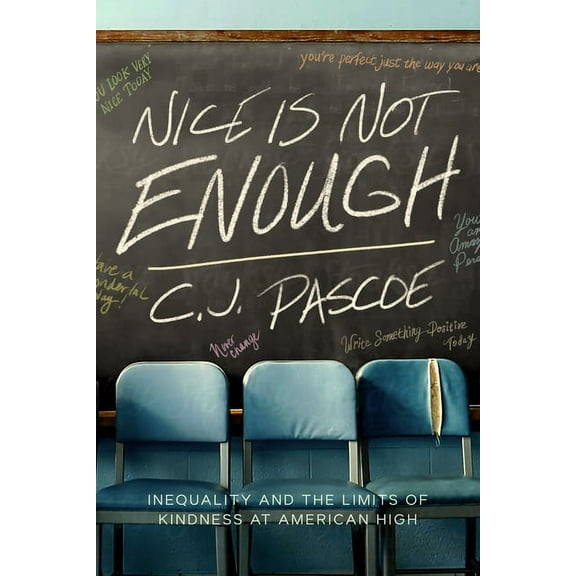 Nice Is Not Enough: Inequality and the Limits of Kindness at American High, (Hardcover)