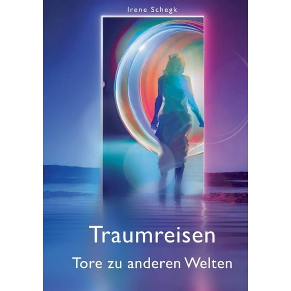 Traumreisen Tore in andere Welten: 44 Episoden (Paperback)