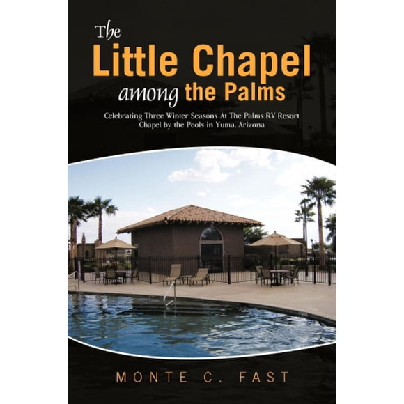La Petite Chapelle parmi les Palmiers: Célébrer Trois Saisons d'Hiver à la Chapelle de Palmes RV Resort au Bord des Piscines à Yuma, en Arizona