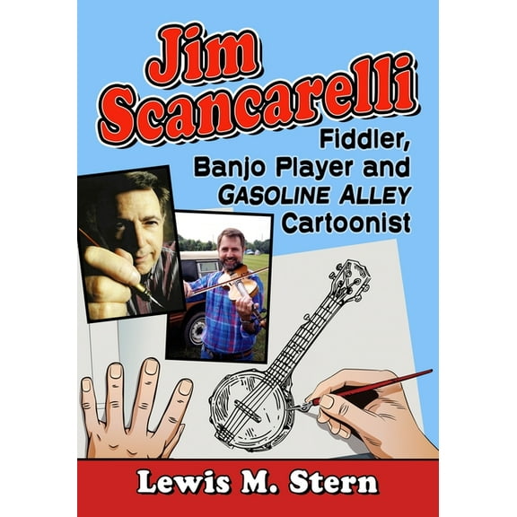 Jim Scancarelli: Fiddler, Banjo Player and Gasoline Alley Cartoonist, (Paperback)
