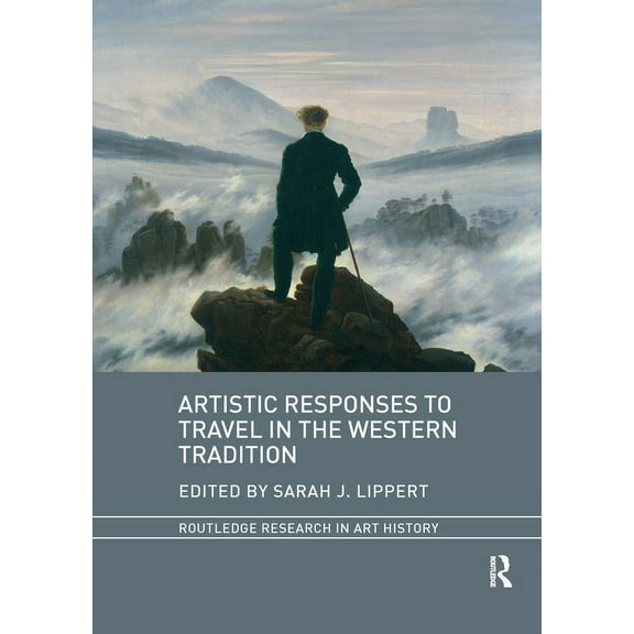 Routledge Research in Art History Artistic Responses to Travel in the Western Tradition, (Paperback)