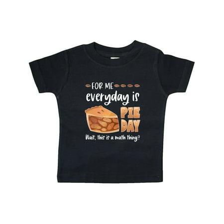 

Inktastic For Me Everyday is Pie Day Pi Day Humor Gift Baby Boy or Baby Girl T-Shirt