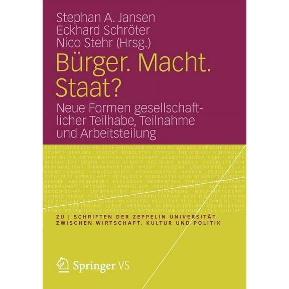 Zu Schriften der Zeppelin UniversitÃ¤t. Z BÃ¼rger. Macht. Staat?: Neue Formen Gesellschaftlicher Teilhabe, Teilnahme Und Arbeitsteilung, (Paperback)