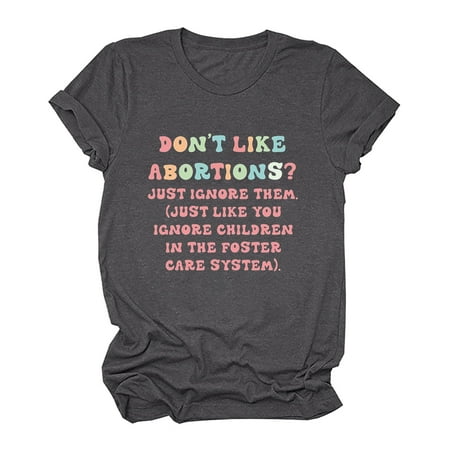 

Don t Like Abortions  Just Ignore Them Women s Bodies T-Shirt Pro Choice Feminist Tops for Women Rights