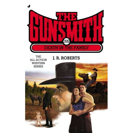 The Gunsmith #399 : Death in the Family