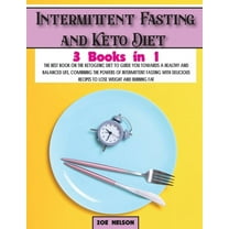 Healthy Cookbook Intermittent Fasting and Keto Diet: The best book on the ketogenic diet to guide you towards a healthy and balanced life, Book 3, (Paperback)