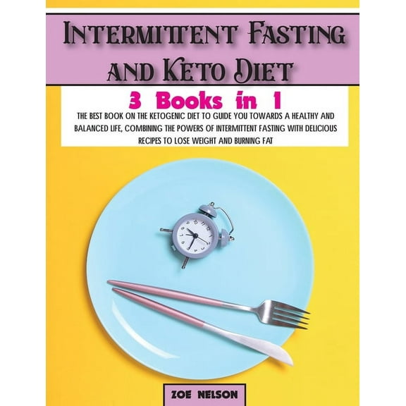Healthy Cookbook Intermittent Fasting and Keto Diet: The best book on the ketogenic diet to guide you towards a healthy and balanced life, Book 3, (Paperback)