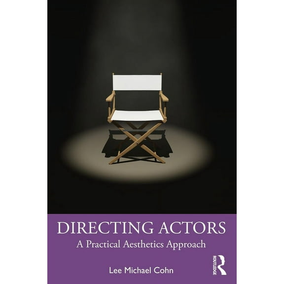 Directing Actors: A Practical Aesthetics Approach, (Paperback)