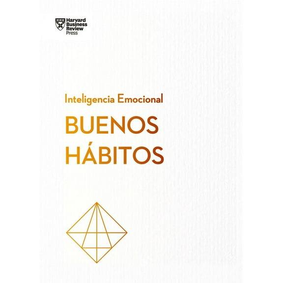 Serie Inteligencia Emocional Buenos Hábitos. Serie Inteligencia Emocional HBR (Good Habits Spanish Edition), (Paperback)