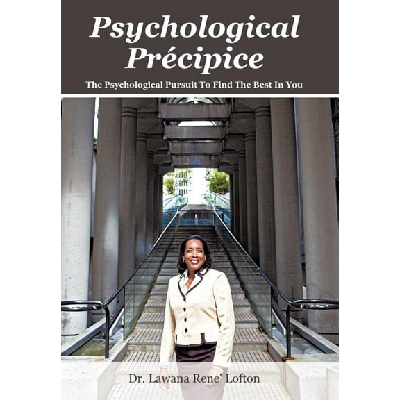 Psychological Precipice : The Psychological Pursuit to Find the Best in You