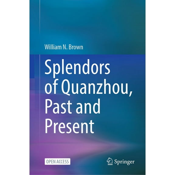 Splendors of Quanzhou, Past and Present, (Hardcover)