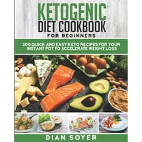 Ketogenic Diet Cookbook for Beginners : 200 Quick and Easy Keto Recipes for your Instant Pot to Accelerate Weight Loss (Paperback)