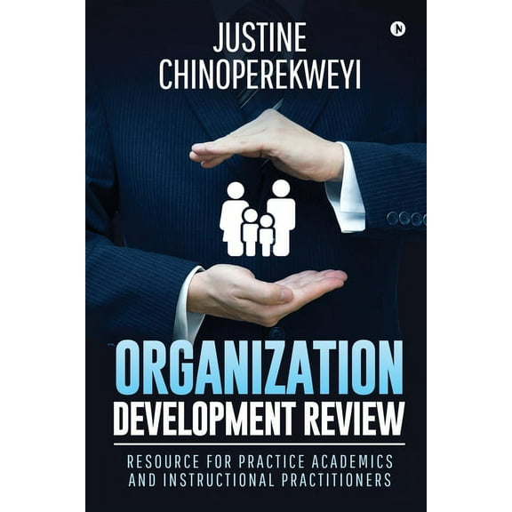 Organization Development Review: Resource for Practice Academics and Instructional Practitioners, (Paperback)