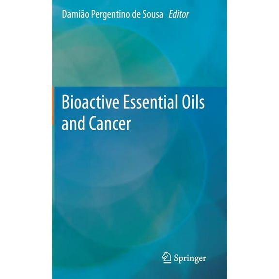 Bioactive Essential Oils and Cancer, (Hardcover)
