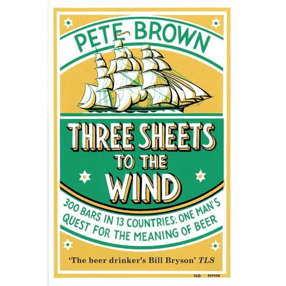Three Sheets To The Wind: One Man's Quest For The Meaning Of Beer, (Paperback)