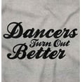 thumbnail image 2 of Dancers Turn Out Better Dance School Women's Graphic T Shirt Tees Brisco Brands S, 2 of 5